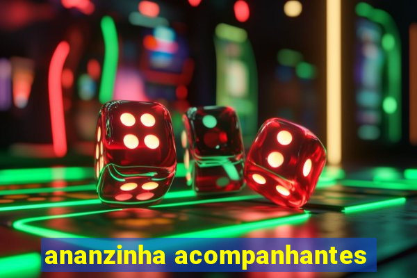 ananzinha acompanhantes